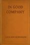 [Gutenberg 51572] • In Good Company / Some personal recollections of Swinburne, Lord Roberts, Watts-Dunton, Oscar Wilde Edward Whymper, S. J. Stone, Stephen Phillips